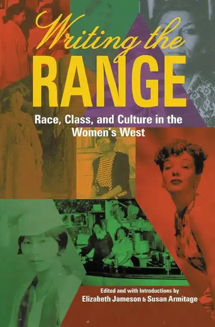 Writing the Range: Race, Class, and Culture in the Women's West - Paperback