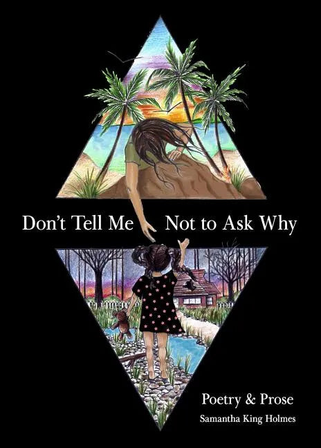 Don't Tell Me Not to Ask Why: Poetry & Prose - Paperback