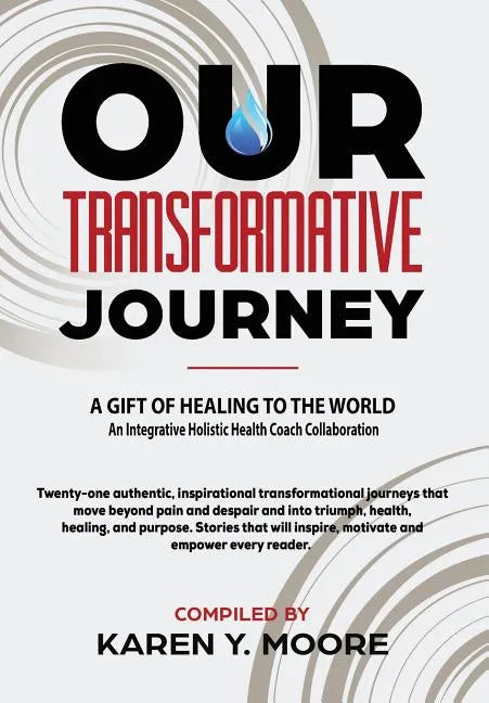 Our Transformative Journey - A Gift of Healing to The World - Hardcover