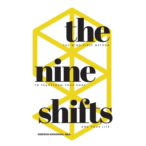The Nine Shifts: The Mind-First Method to Transform Your Body and Your Life - Hardcover