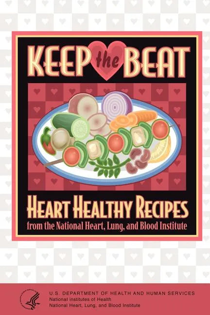 Keep the Beat: Heart Healthy Recipes - Paperback