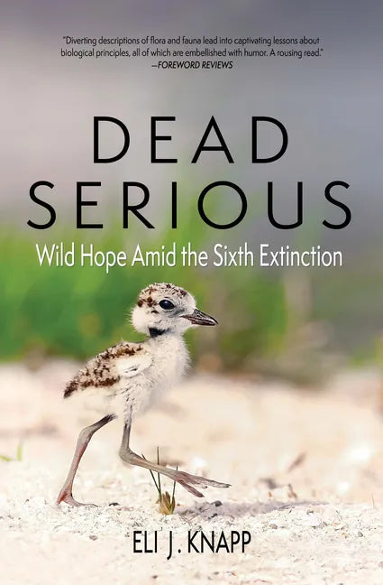 Dead Serious: Wild Hope Amid the Sixth Extinction - Paperback