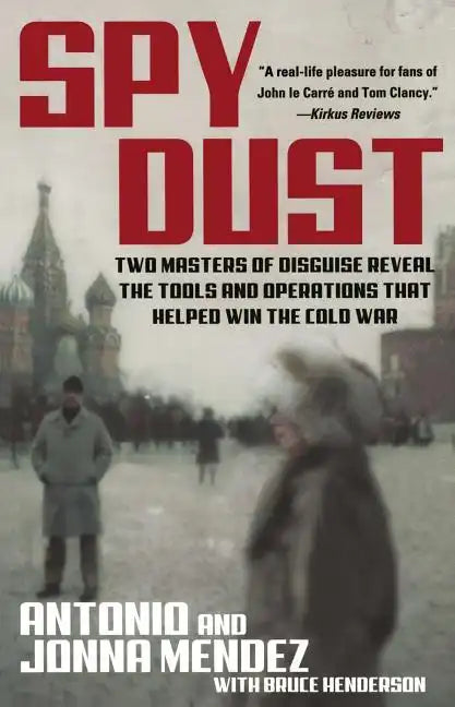 Spy Dust: Two Masters of Disguise Reveal the Tools and Operations That Helped Win the Cold War - Paperback