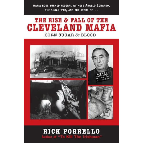 The Rise and Fall of the Cleveland Mafia: Corn Sugar and Blood - Paperback