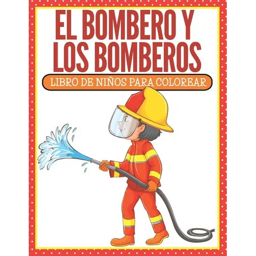 El Bombero Y Los Bomberos: Libro De Nis Para Colorear (Spanish Edition) - Paperback