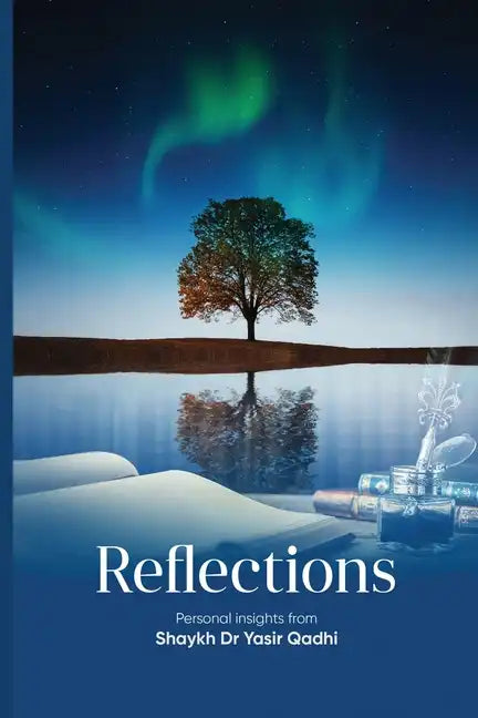 Reflections: Personal Insights From Shaykh Dr. Yasir Qadhi - Paperback