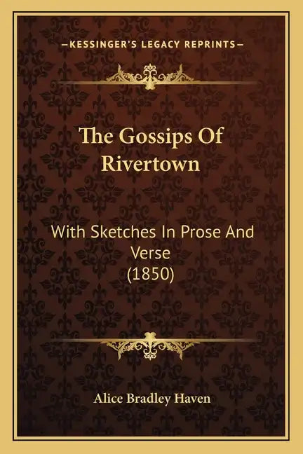 The Gossips of Rivertown: With Sketches in Prose and Verse (1850) - Paperback