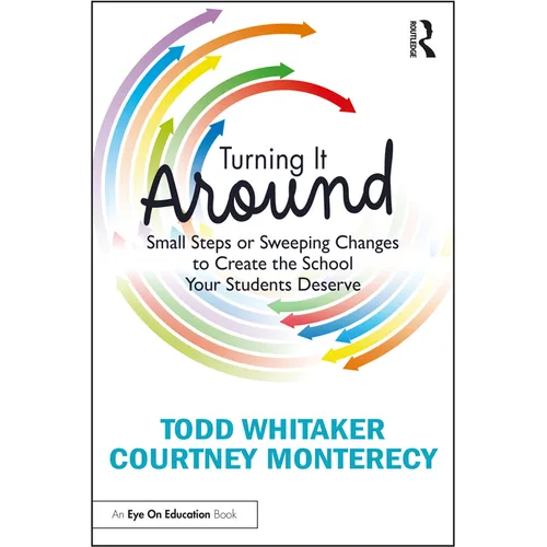 Turning It Around: Small Steps or Sweeping Changes to Create the School Your Students Deserve - Paperback