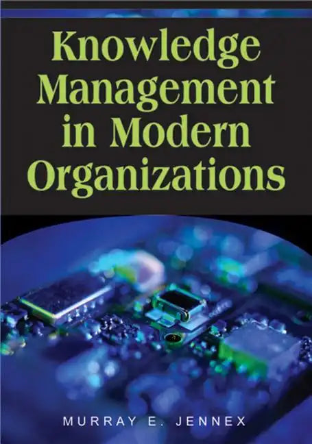 Knowledge Management in Modern Organizations - Hardcover