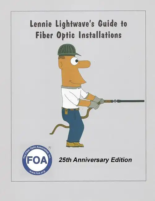 Lennie Lightwave's Guide To Fiber Optic Installations - Paperback