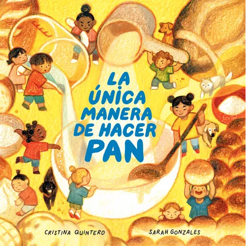 La Única Manera de Hacer Pan / The Only Way to Make Bread - Hardcover