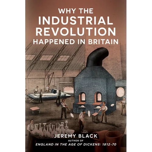 Why the Industrial Revolution Happened in Britain - Hardcover