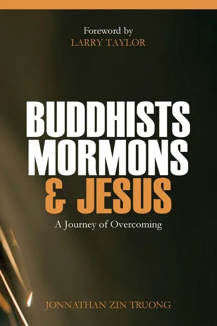 Buddhists, Mormons & Jesus: A Journey of Overcoming - Paperback