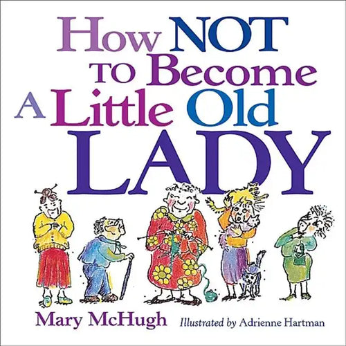 How Not to Become a Little Old Lady - Paperback