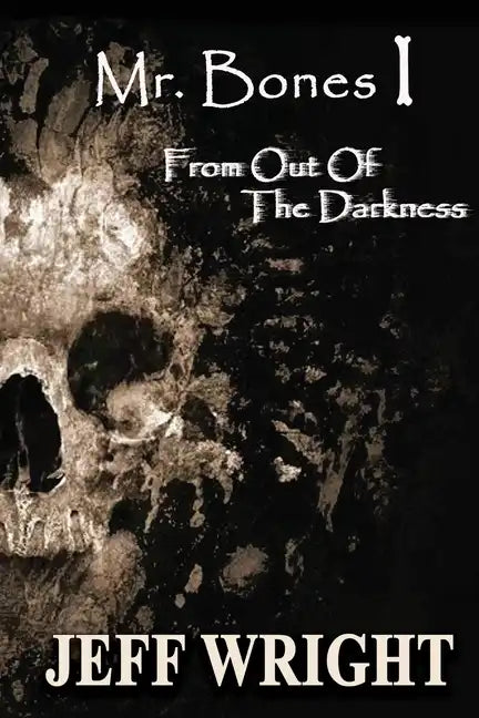 Mr. Bones I: From out of the Darkness - Paperback