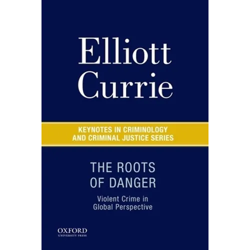 The Roots of Danger: Violent Crime in Global Perspective - Paperback
