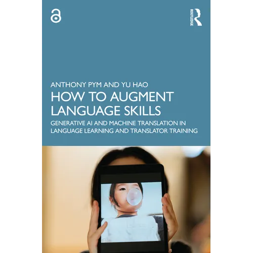 How to Augment Language Skills: Generative AI and Machine Translation in Language Learning and Translator Training - Paperback