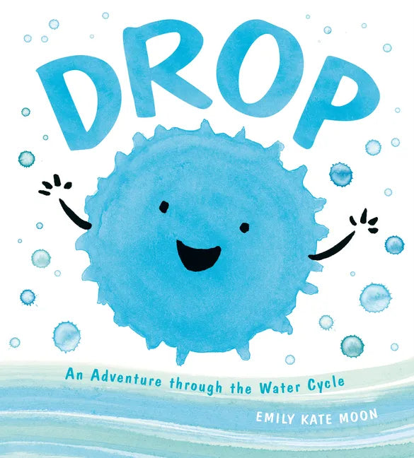 Drop: An Adventure Through the Water Cycle - Hardcover