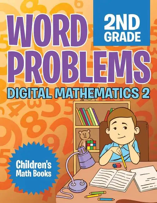 Word Problems 2nd Grade: Digital Mathematics 2 Children's Math Books - Paperback