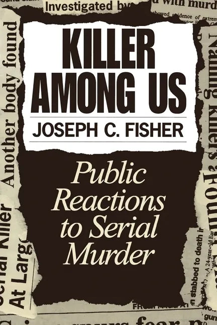 Killer Among Us: Public Reactions to Serial Murder - Paperback