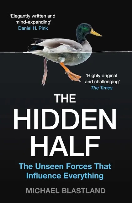 The Hidden Half: The Unseen Forces That Influence Everything - Paperback