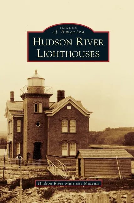 Hudson River Lighthouses - Hardcover