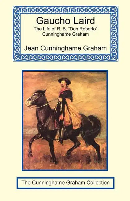 Gaucho Laird - The Life of R. B. 