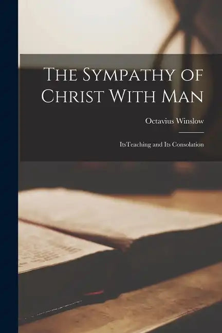 The Sympathy of Christ With Man: ItsTeaching and its Consolation - Paperback