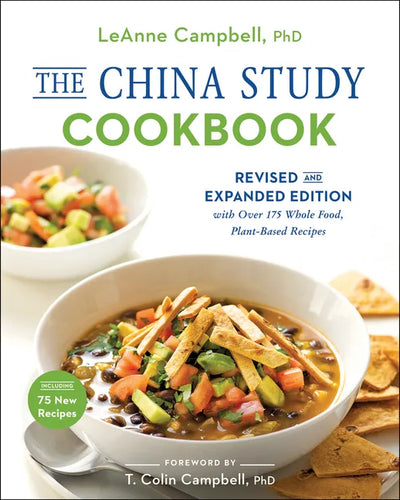 The China Study Cookbook: Revised and Expanded Edition with Over 175 Whole Food, Plant-Based Recipes - Paperback