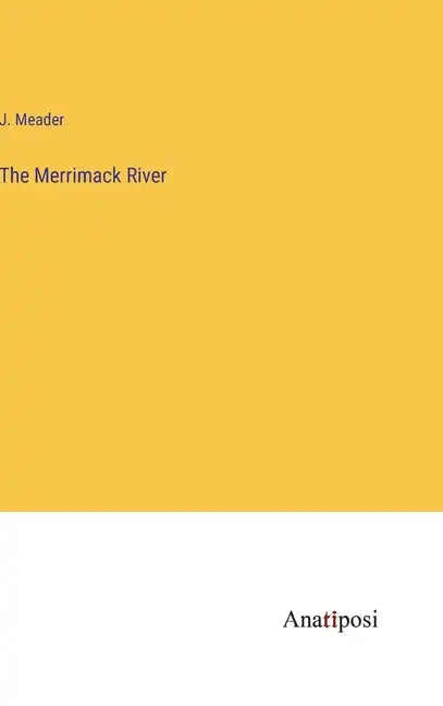 The Merrimack River - Hardcover