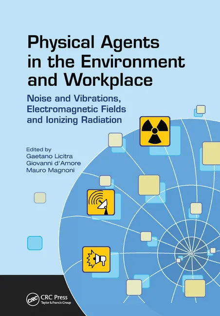 Physical Agents in the Environment and Workplace: Noise and Vibrations, Electromagnetic Fields and Ionizing Radiation - Paperback