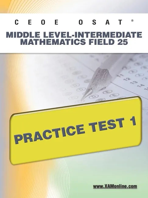 Ceoe Osat Middle Level-Intermediate Mathematics Field 25 Practice Test 1 - Paperback