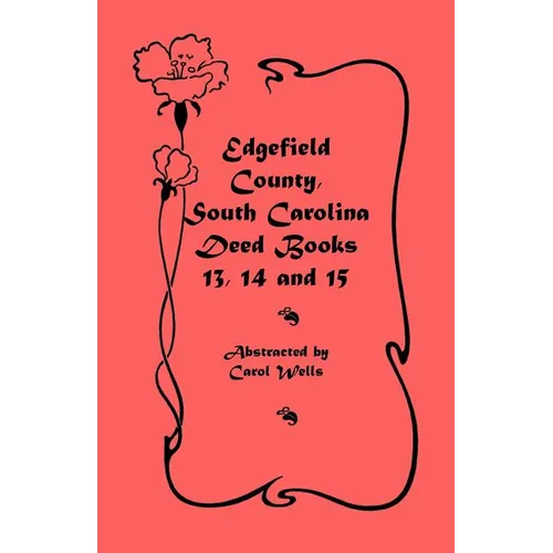 Edgefield County, South Carolina Deed Books 13, 14, and 15 - Paperback