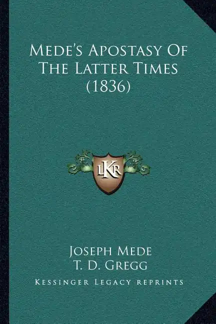 Mede's Apostasy of the Latter Times (1836) - Paperback