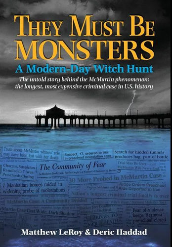 They Must Be Monsters: A Modern-Day Witch Hunt The untold story behind the McMartin phenomenon: the longest, most expensive criminal case in - Hardcover