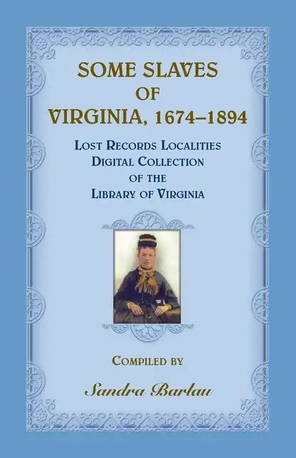 Some Slaves of Virginia, 1674-1894: Lost Records Localities Digital Collection of Virginia - Paperback