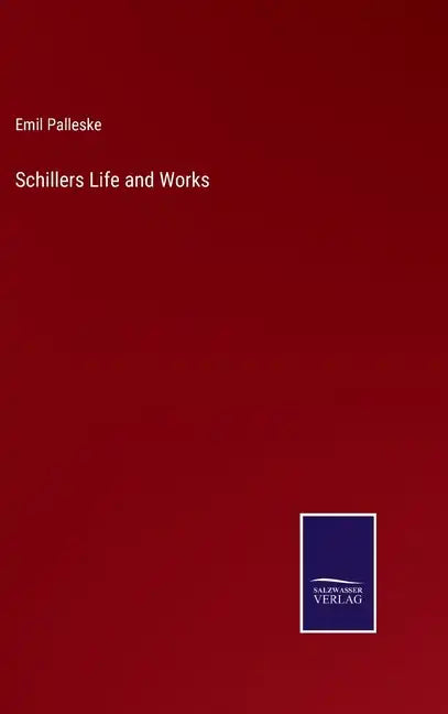 Schillers Life and Works - Hardcover