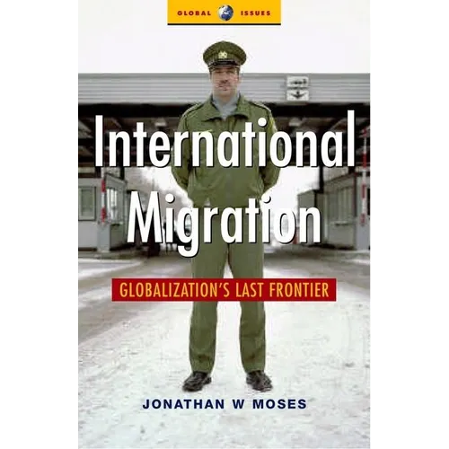 International Migration: Globalization's Last Frontier - Paperback