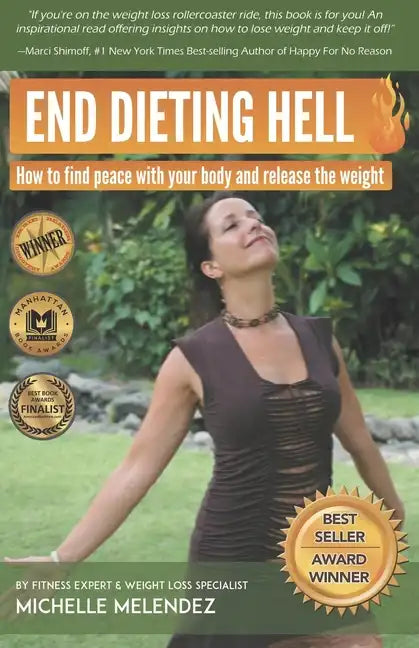 End Dieting Hell: How to find peace with your body and release the weight - Paperback