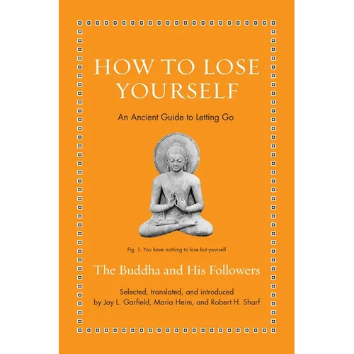 How to Lose Yourself: An Ancient Guide to Letting Go - Hardcover