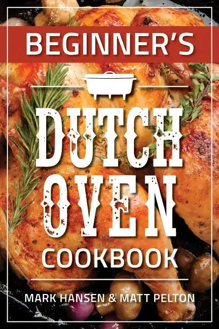 Beginner's Dutch Oven Cookbook - Paperback