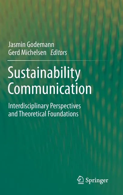 Sustainability Communication: Interdisciplinary Perspectives and Theoretical Foundation - Hardcover