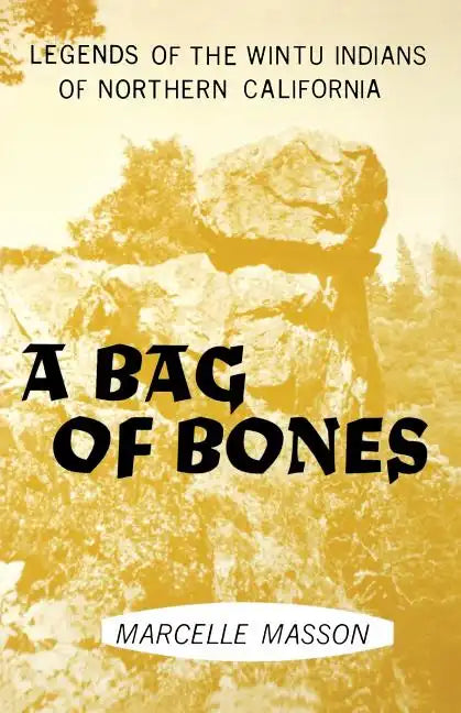 A Bag of Bones, Legends of the Wintu - Paperback