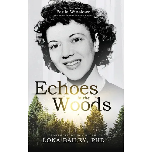 Echoes of the Woods: The Biography of Paula Winslowe, the Voice Behind Bambi's Mother - Hardcover