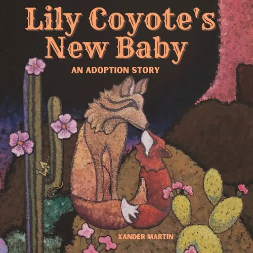 Lily Coyote's New Baby: An Adoption Story for Kid's Ages 4-7 - Paperback