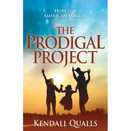 The Prodigal Project: Hope for American Families - Paperback