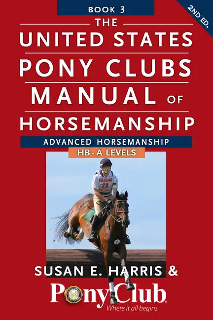 The United States Pony Clubs Manual of Horsemanship: Book 3: Advanced Horsemanship Hb - A Levels - Paperback