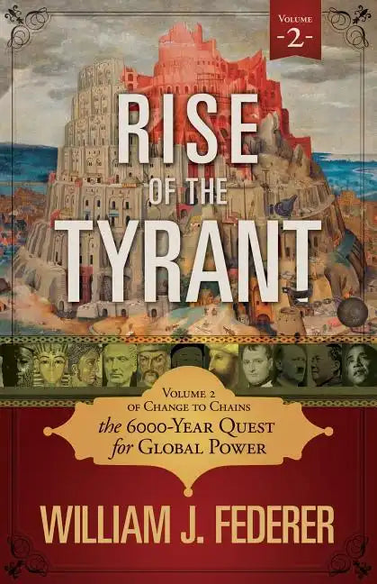 Rise of the Tyrant - Volume 2 of Change to Chains: The 6,000 Year Quest for Global Power - Paperback