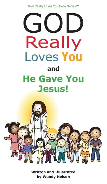 God Really Loves You and He Gave You Jesus! - Hardcover