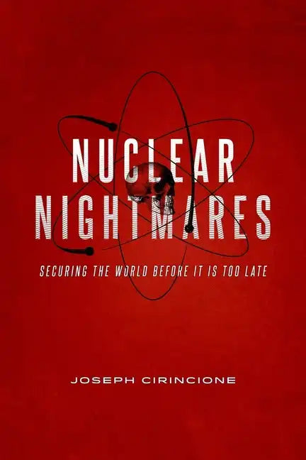 Nuclear Nightmares: Securing the World Before It Is Too Late - Hardcover